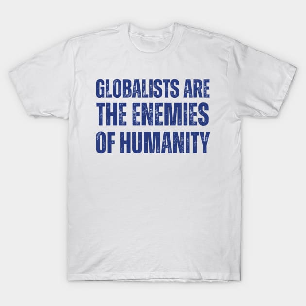 globalists are the enemies of humanity T-Shirt by la chataigne qui vole ⭐⭐⭐⭐⭐